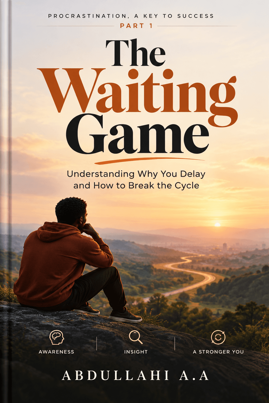 Cover of The Waiting Game, Part 1 of Procrastination, A Key to Success by Abdullahi A.A — a person sitting on a hilltop at sunrise.